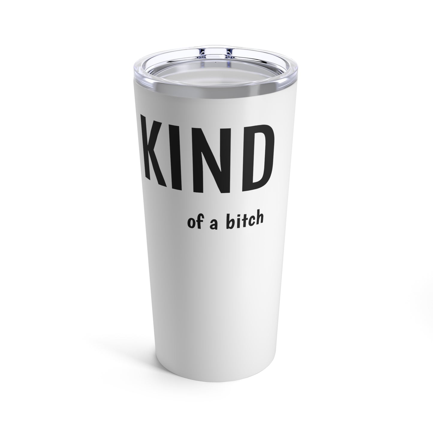 BE KIND of a bitch 20oz Tumbler